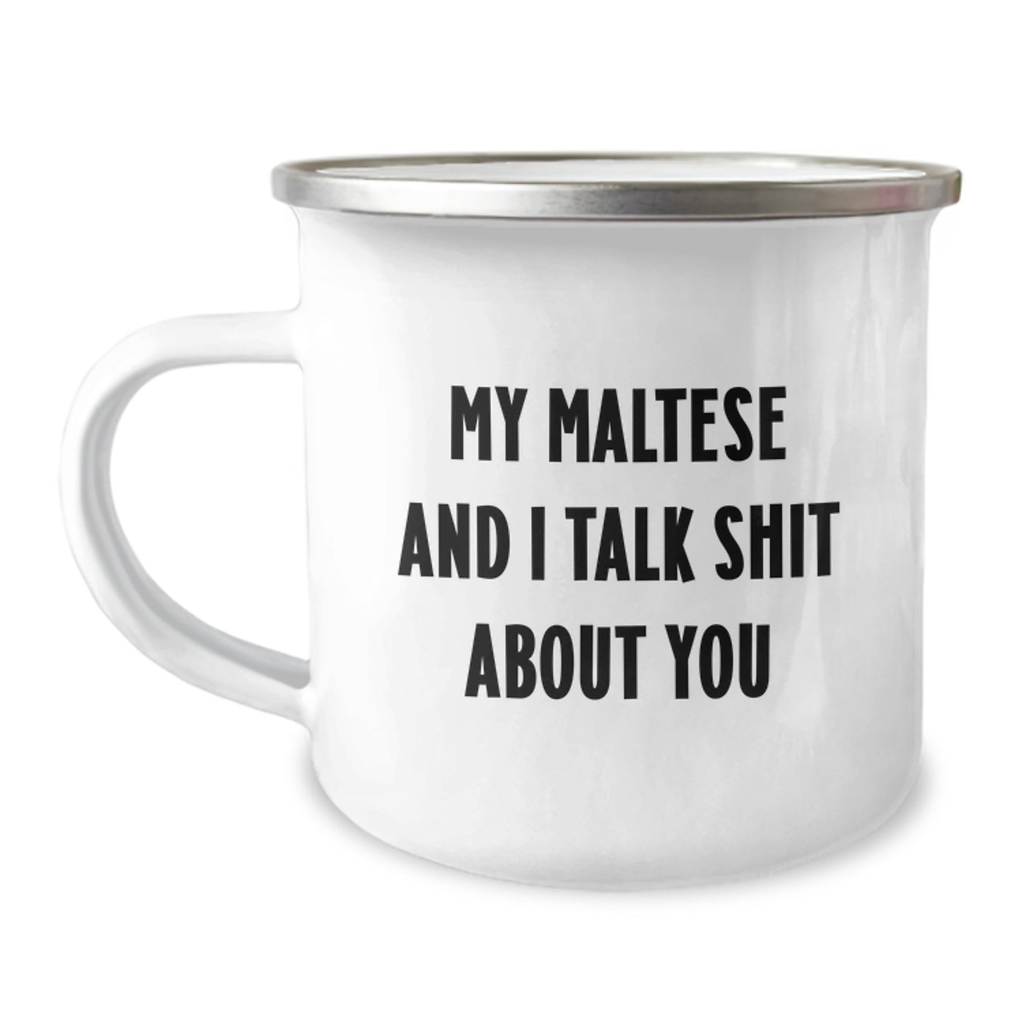 Funny Maltese Dog Gifts for Her, Unique Mom's Day Camping Mug from Friends - My Maltese And I Talk Shit About You - Image 1