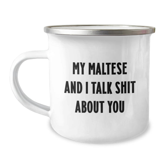 Funny Maltese Dog Gifts for Her, Unique Mom's Day Camping Mug from Friends - My Maltese And I Talk Shit About You - Image 1