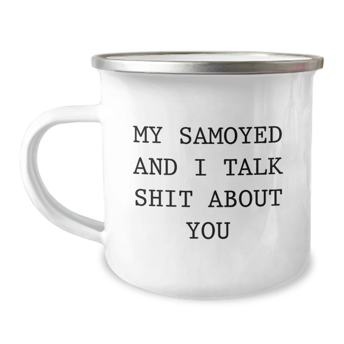 Funny Samoyed Dog Gifts from Friends to Graduation Unique Gifts for Samoyed Dog Lovers - My Samoyed and I Talk Shit About You Camping Mug - Image 1
