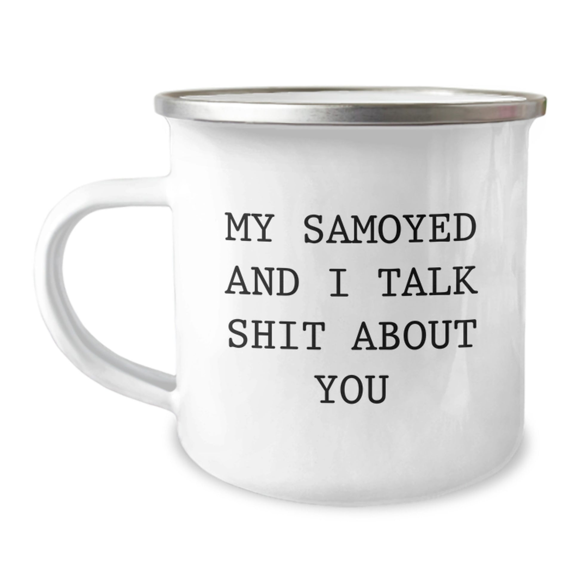 Funny Samoyed Dog Gifts from Friends to Graduation Unique Gifts for Samoyed Dog Lovers - My Samoyed and I Talk Shit About You Camping Mug - Image 1