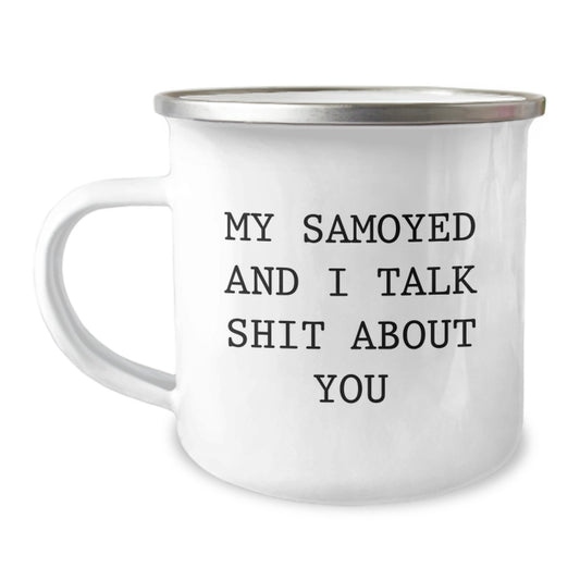 Funny Samoyed Dog Gifts from Friends to Graduation Unique Gifts for Samoyed Dog Lovers - My Samoyed and I Talk Shit About You Camping Mug - Image 1