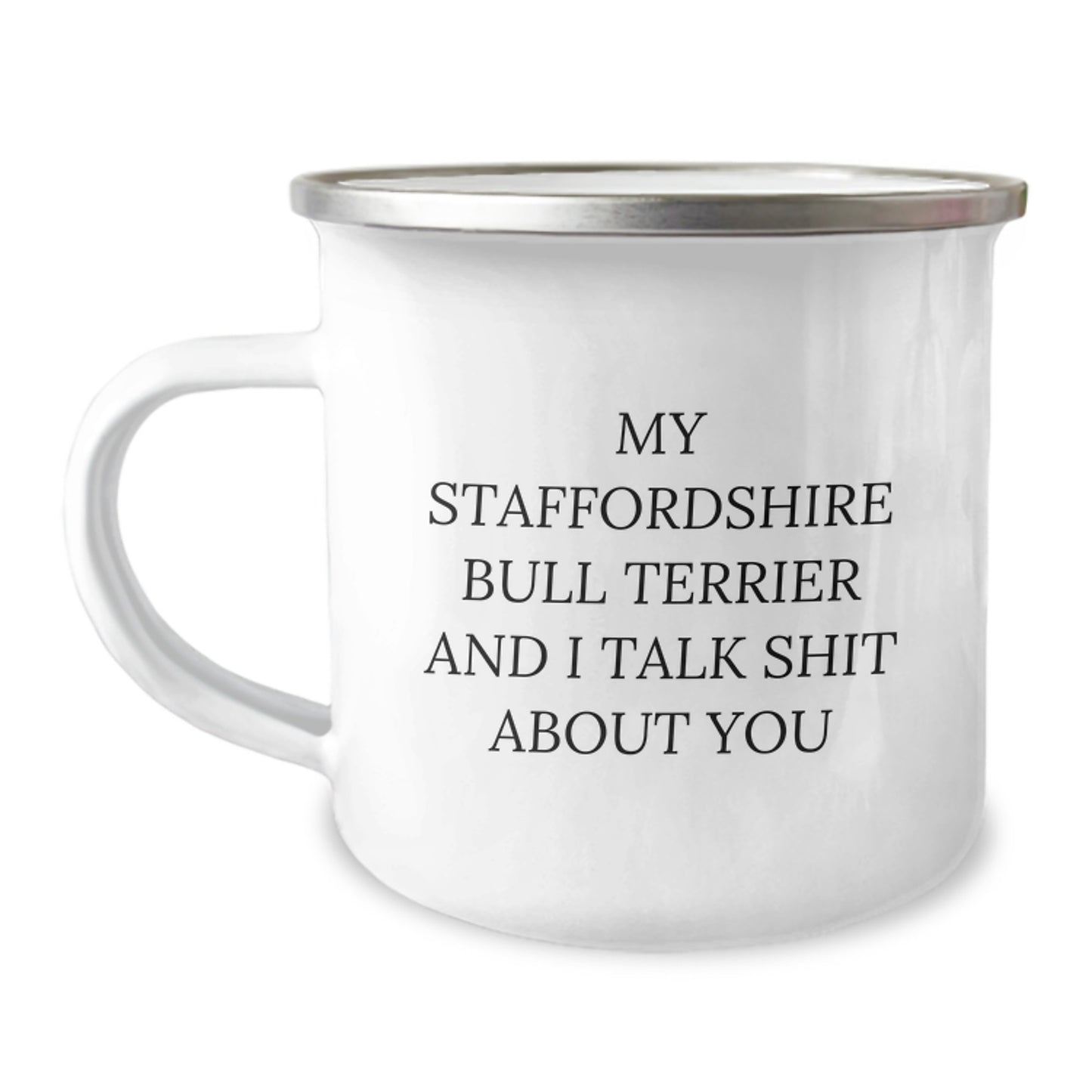 Funny Staffordshire Bull Terrier Dog Gifts for Men from Friends on Graduation Day - Camping Mug - My Staffordshire Bull Terrier And I Talk Shit About You - Image 1