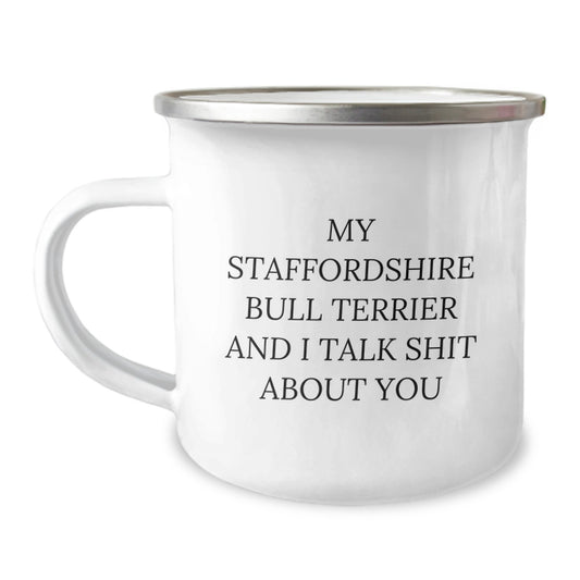 Funny Staffordshire Bull Terrier Dog Gifts for Men from Friends on Graduation Day - Camping Mug - My Staffordshire Bull Terrier And I Talk Shit About You - Image 1