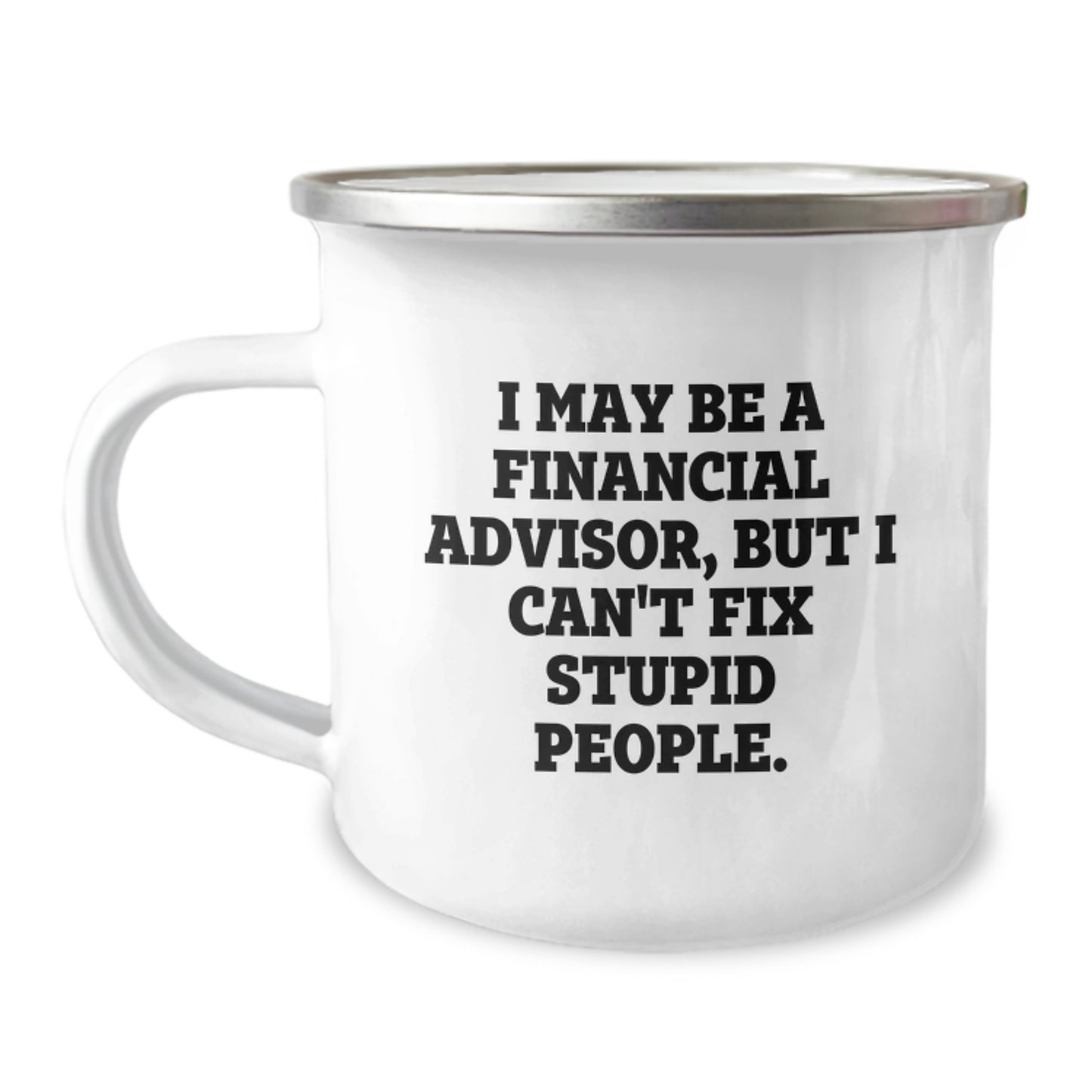 Funny Financial Advisor Gifts for Men - Gifts from Friends, Camping Mug with I May Be A Financial Advisor Quote, Perfect Graduation Unique Gifts - Image 1