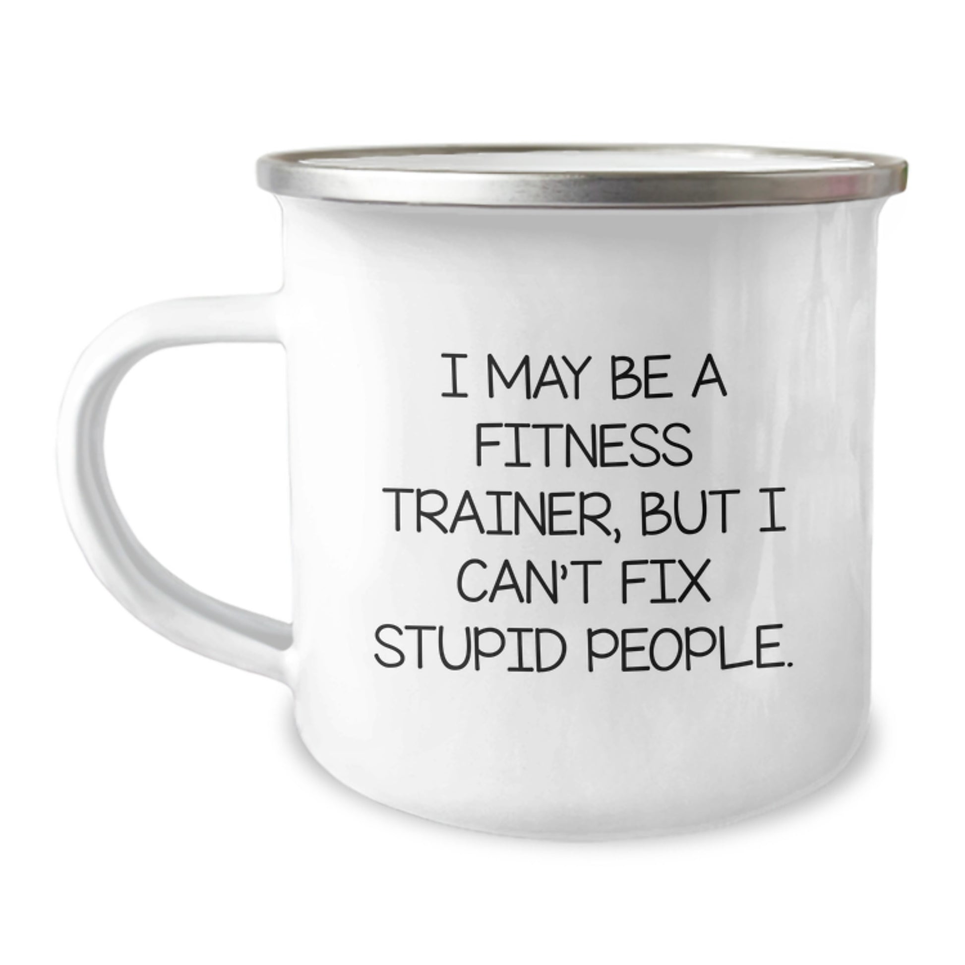 Funny Fitness Trainer Gifts from Friends - I May Be A Fitness Trainer, But I Cant Fix Stupid People. Unique Camping Mug for Fitness Trainer Men or Women on Mother's Day - Image 1