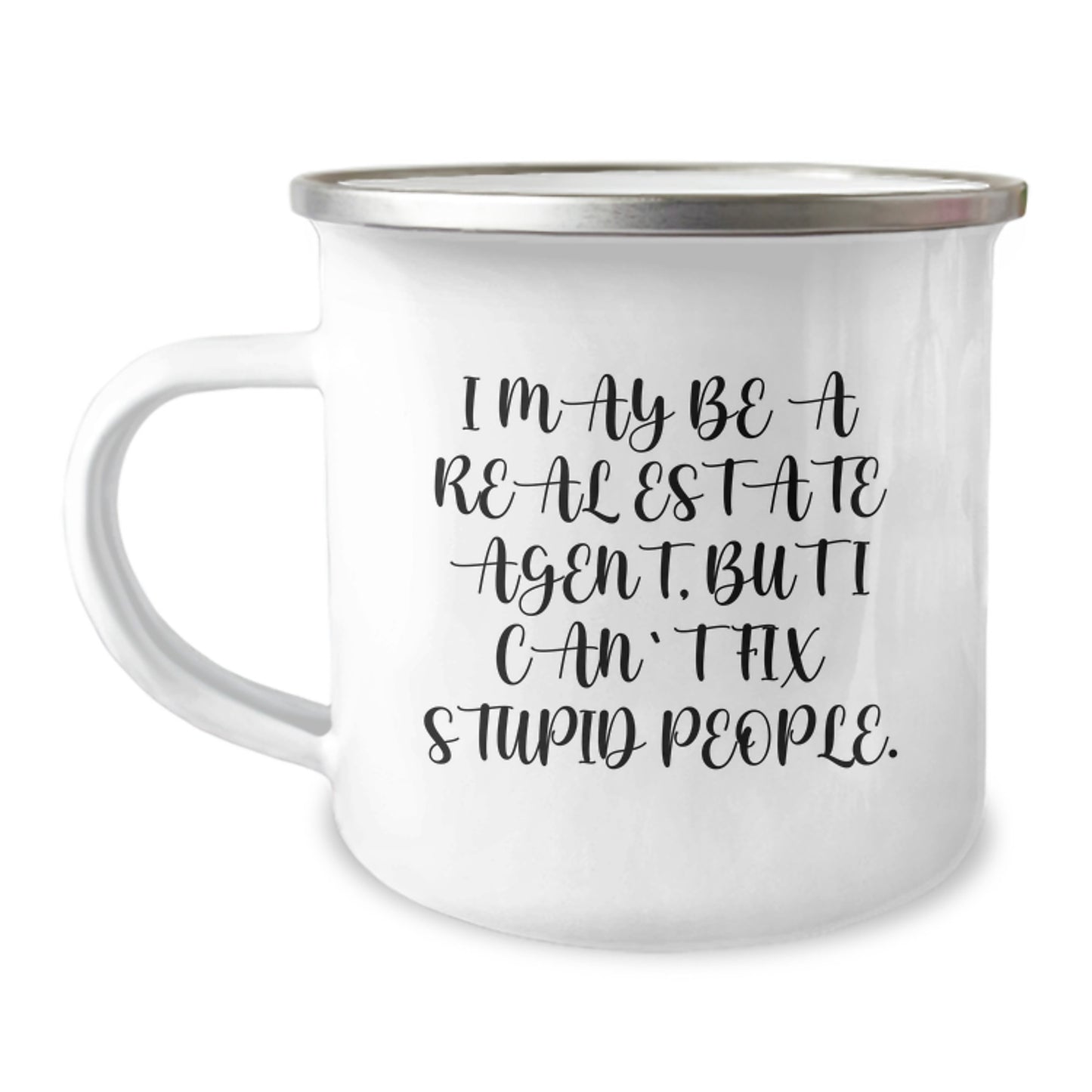 Funny Real Estate Agent Gifts from Men, Unique Camping Mug for Graduation Unique Gifts for Real Estate Agent Friends, 'I May Be A Real Estate Agent But I Cant Fix Stupid People' Stainless Steel - Image 1