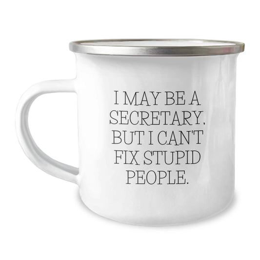 Gifts for Secretary Friends - Funny Secretary Camping Mug, I May Be A Secretary, But I Cant Fix Stupid People, Perfect for Secretary Coworkers, Graduation Unique Gifts, Gifts from Men - Image 1
