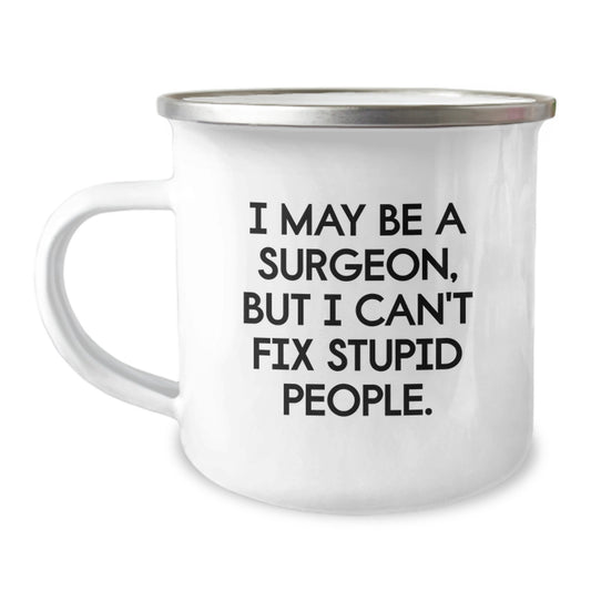 Birthday Gift for Her Surgeon Mug – I Can't Fix Stupid People - Image 1