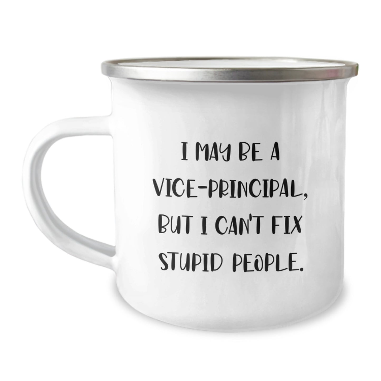 Funny Vice-Principal Gifts, Vice-Principal Camping Mug, I May Be A Vice-Principal, But I Can't Fix Stupid People, Unique Mother's Day Unique Gifts from Family to Vice-Principal - Image 1