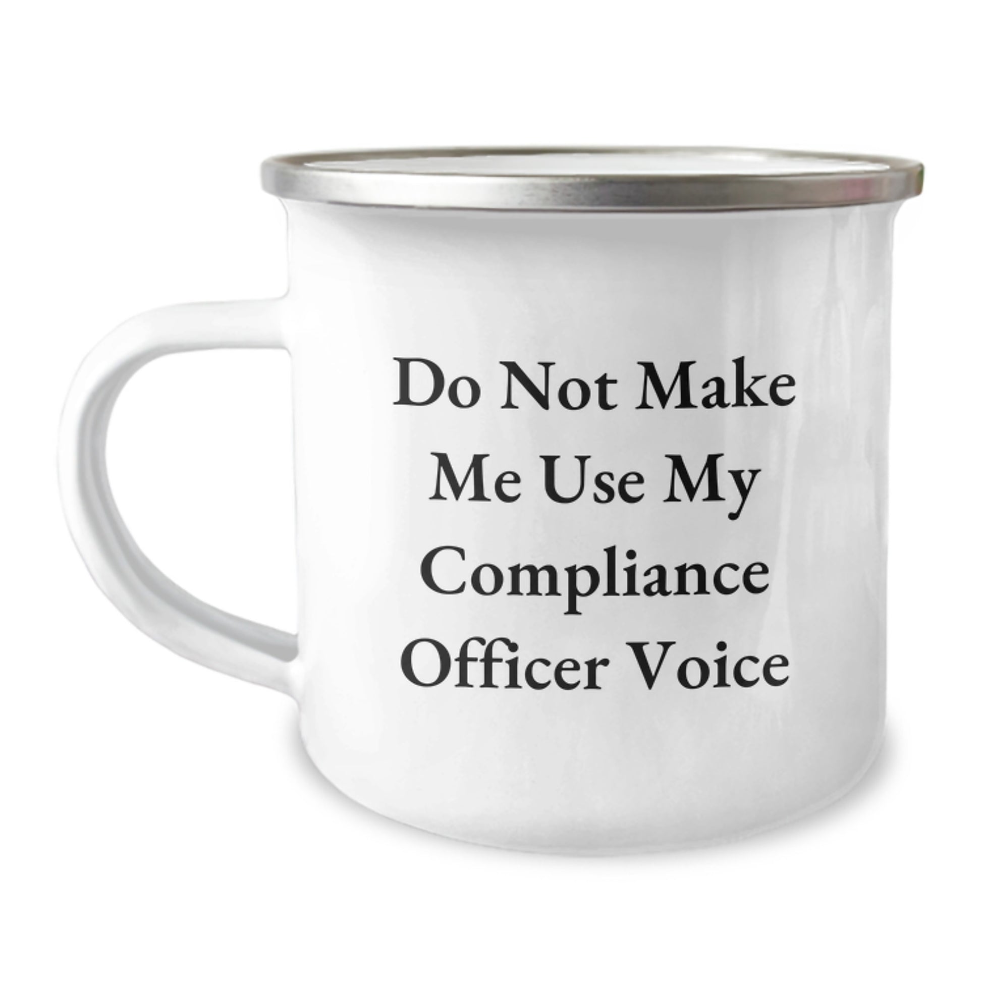 Funny Compliance Officer Gifts for Men - Do Not Make Me Use My, Camping Mug, Graduation Unique - Image 1