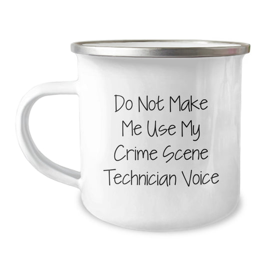 Funny Crime Scene Technician Gifts from Friends, Unique Graduation Unique Gifts for Crime Scene Technician, Camping Mug with Do Not Make Me Use My 'Crime Scene Technician Voice' - Image 1