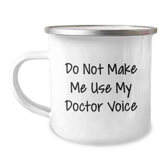 Funny Doctor Gifts from Family - Mother's Day Unique Camping Mug, Don't Make Me Use My Doctor Voice - Image 1