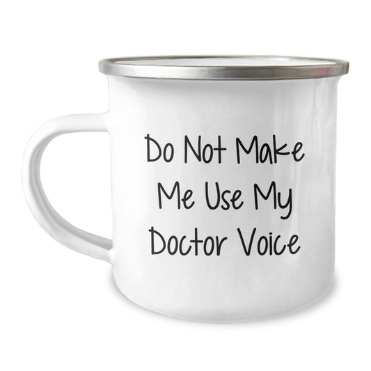 Funny Doctor Gifts from Men for Women on Mother's Day Camping Mug - 'Do Not Make Me Use My Doctor Voice - Image 1