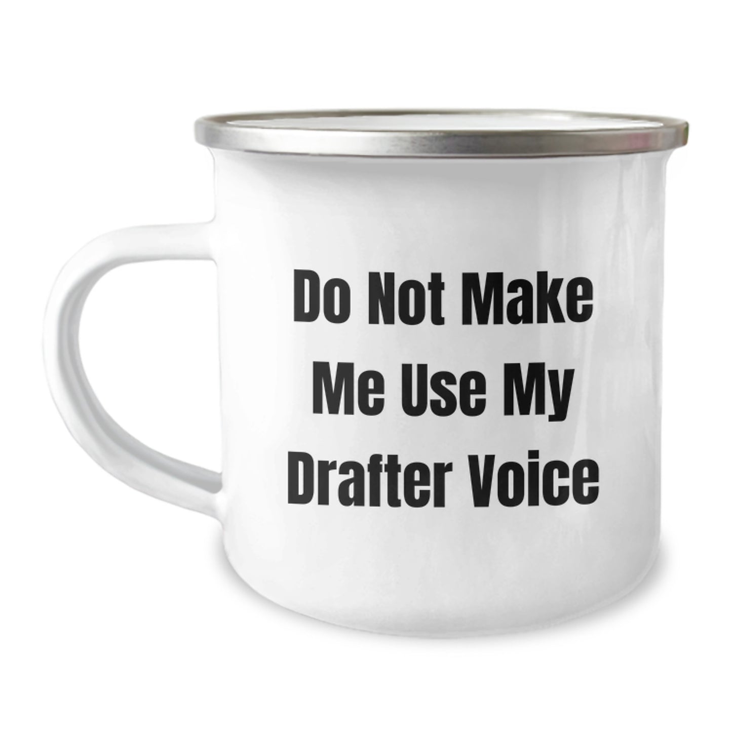 Funny Drafter Gifts from Friends for Graduation - Camping Mug, Do Not Make Me Use My Drafter Voice, Drafter Enthusiast - Image 1
