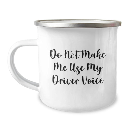Funny Driver Gifts from Family - Do Not Make Me Use My Driver Voice - Unique Camping Mugs for Mom on Mother's Day - Image 1