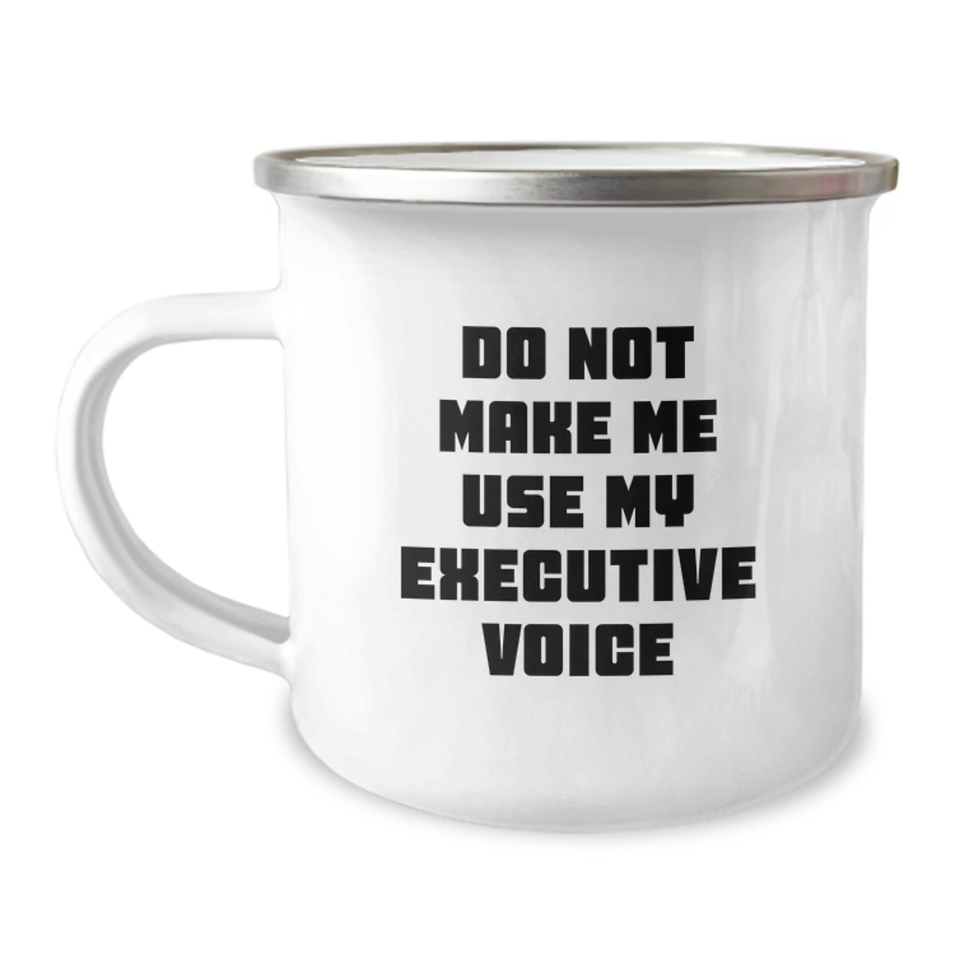 Funny Executive Gifts, Unique Camping Mug for Mom, Do Not Make Me Use My Executive Voice - Image 1