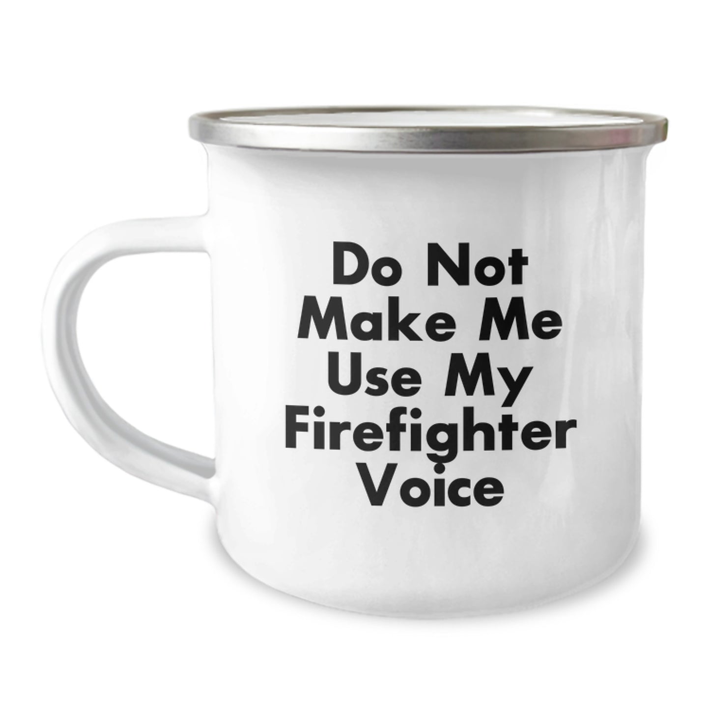 Funny Gifts from Men to Firefighter Women - Do Not Make Me Use My Firefighter Voice Camping Mug, Unique Mother's Day Unique Gifts for Firefighter Friends - Image 1
