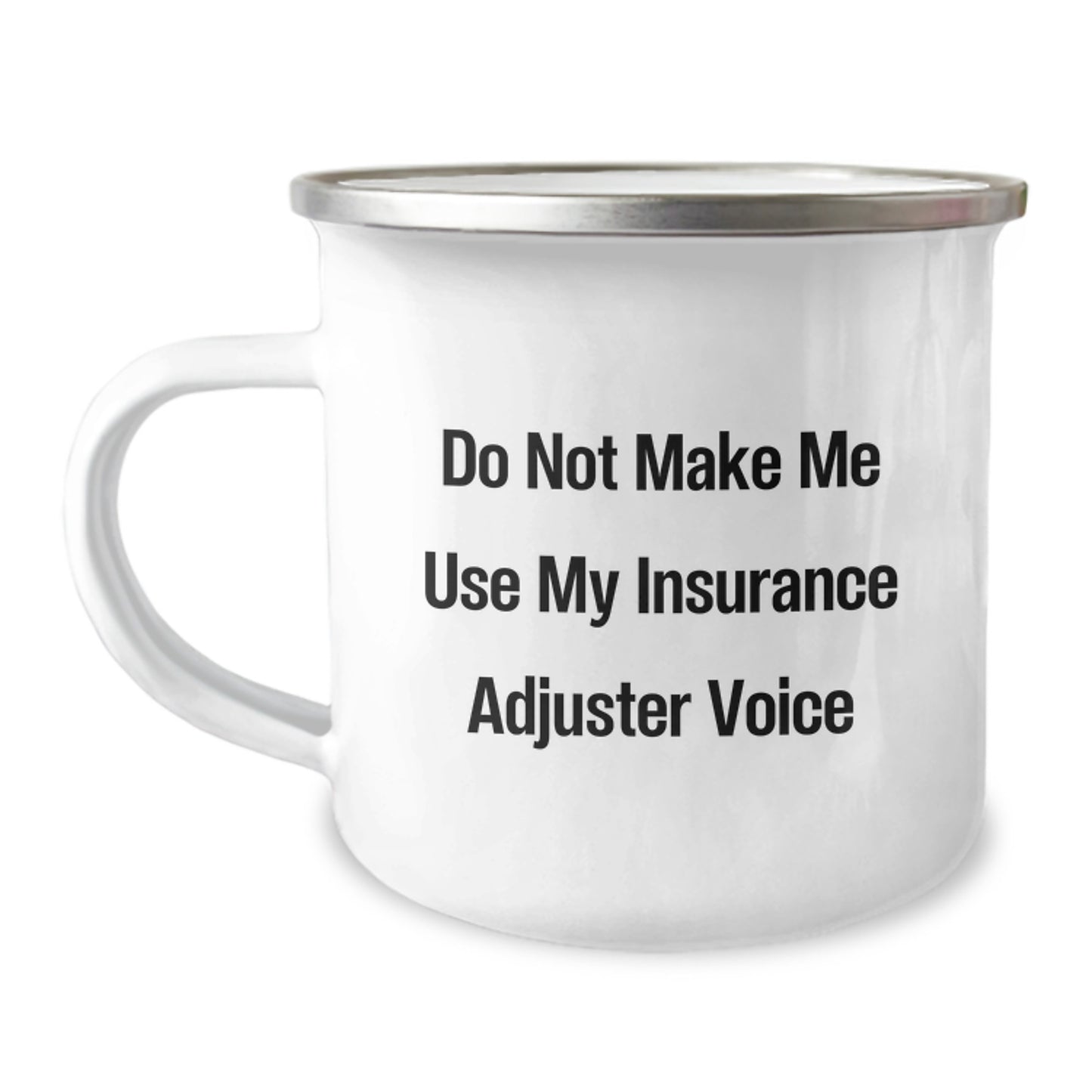 Funny Insurance Adjuster Gifts from Family - Do Not Make Me Use My Insurance Adjuster Voice Graduation Camping Mug for Men Insurance Adjuster Friends - Image 1