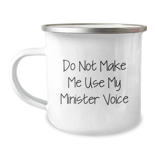 Funny Minister Gifts for Men, Women, Friends, and Family - Camping Mug - Do Not Make Me Use My Minister Voice - Image 1