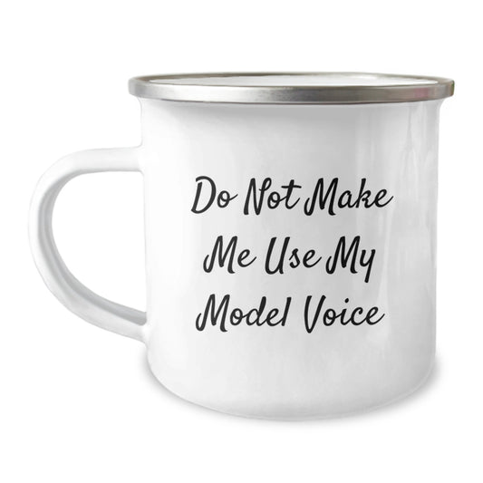 Funny Model Gifts for Friends, Model Camping Mug, Do Not Make Me Use My Model Voice - Graduation Unique Gifts from Men, Women, Family - Image 1