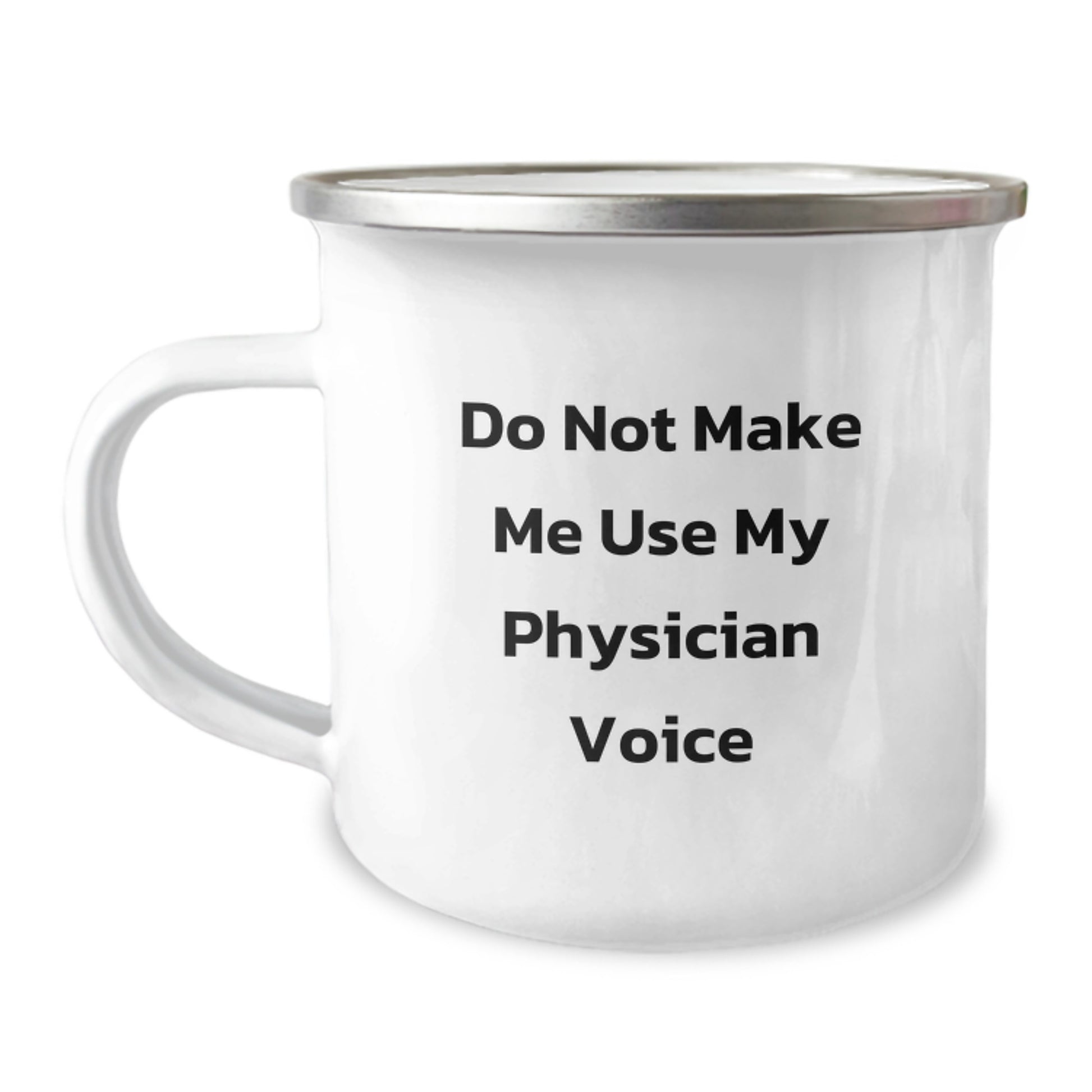 Funny Physician Gifts from Friends for Graduation Unique Camping Mug - Do Not Make Me Use My Physician Voice - Image 1