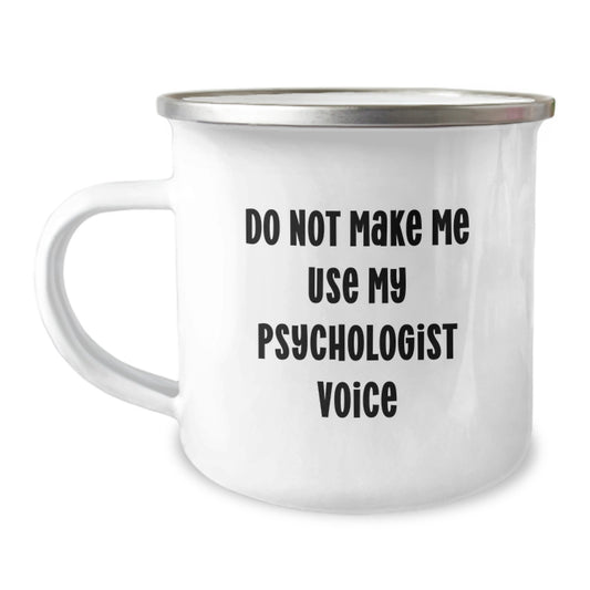 Funny Psychologist Gifts from Mom for Men, Unique Mother's Day Unique Gifts for Family and Friends - Camping Mug - 'Do Not Make Me Use My Psychologist Voice' - Image 1