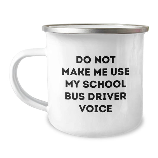School Bus Driver Birthday Unique Gift - Funny Camping Mug Gifts from Friends, Unique Birthday Unique Gifts for School Bus Driver, Camping Mug, Funny School Bus Driver Voice - Image 1