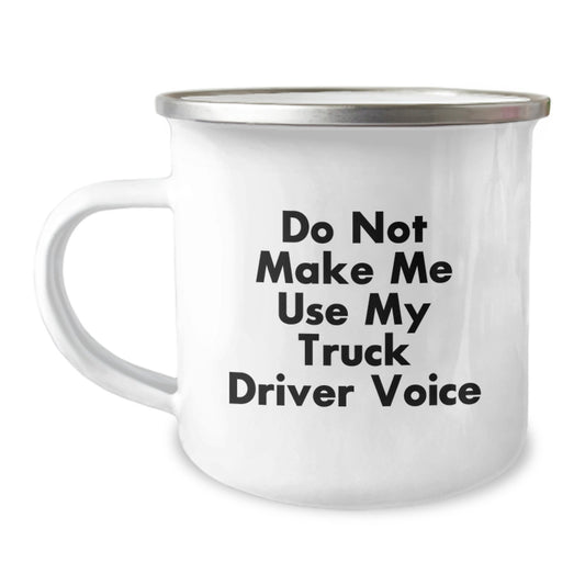 Funny Gifts for Truck Drivers, Birthday Unique Gifts, Camping Mug with a Twist - Do Not Make Me Use My Truck Driver Voice - Image 1
