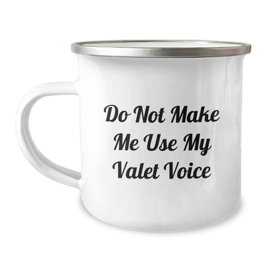 Funny Valet Gifts for Men, Birthday Unique Gifts from Friends, Camping Mug with 'Do Not Make Me Use My Valet Voice' - Image 1