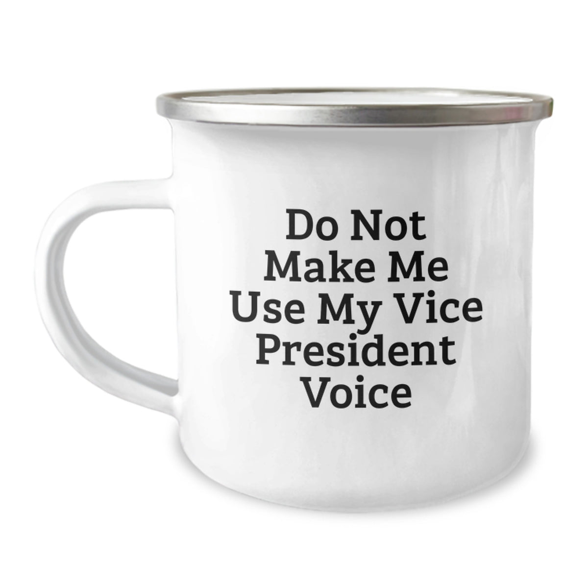 Funny Vice President Gifts, Unique Birthday Presents for Vice President, Do Not Make Me Use My Vice President Voice Camping Mug - Image 1