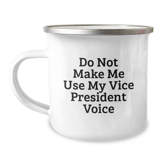 Funny Vice President Gifts, Unique Birthday Presents for Vice President, Do Not Make Me Use My Vice President Voice Camping Mug - Image 1
