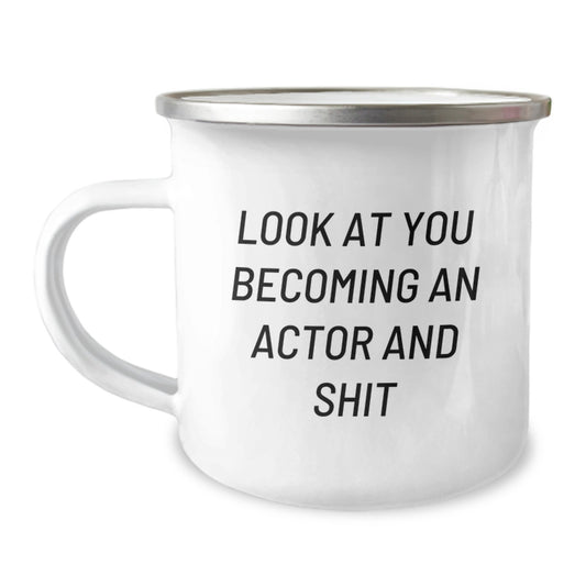 Funny Actor Gifts from Mom to Actor Lover, Unique Mother's Day Unique Gifts, 12 oz Stainless Steel Camping Mug with 'Look At You Becoming An Actor And Shit' Quote, Gifts for Actor, Actor Enthusiast - Image 1