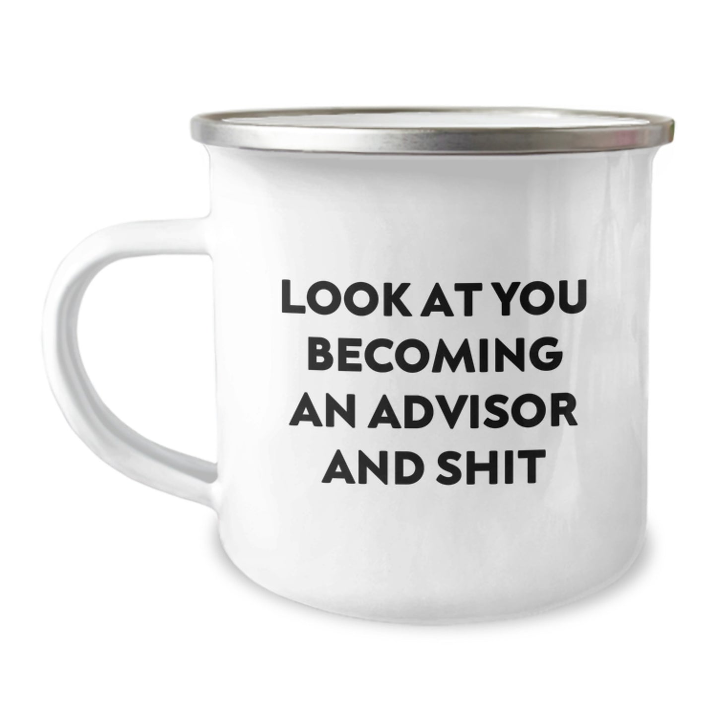 Funny Advisor Gifts from Friends, Unique Graduation Celebration for Men, Women, and Family with Camping Mug 'Look At You Becoming An Advisor And Shit' - Image 1