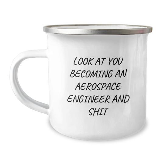 Funny Aerospace Engineer Gifts - Mother's Day Unique Gifts from Family, Gifts for Aerospace Engineer Men - Camping Mug with Look At You Becoming An Aerospace Engineer And Shit Quote - Image 1