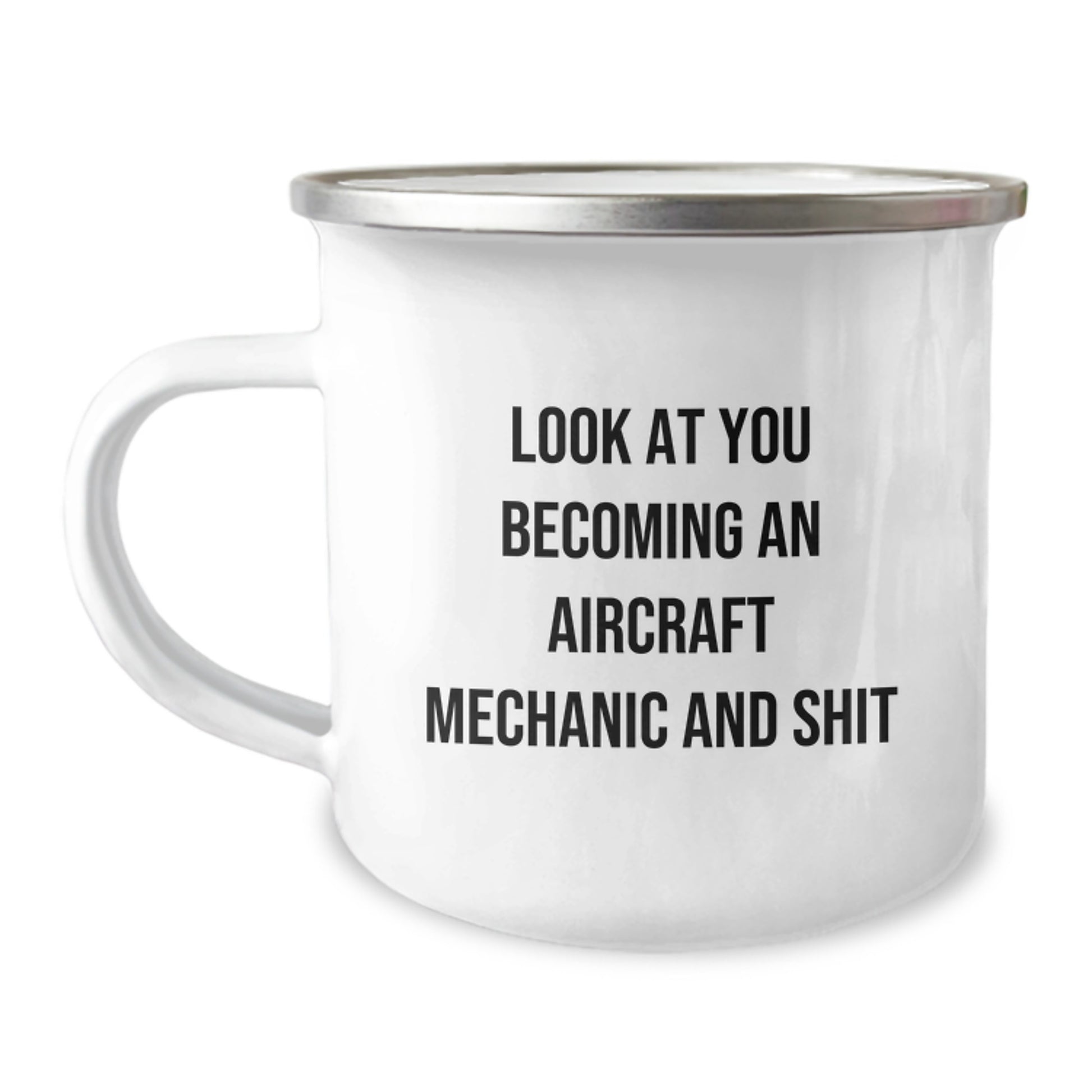 Funny Aircraft Mechanic Gifts for Graduation - Look At You Becoming An 'Aircraft Mechanic And Shit' Camping Mug, Unique Men's or Women's Birthday, Christmas Unique Gift - Image 1