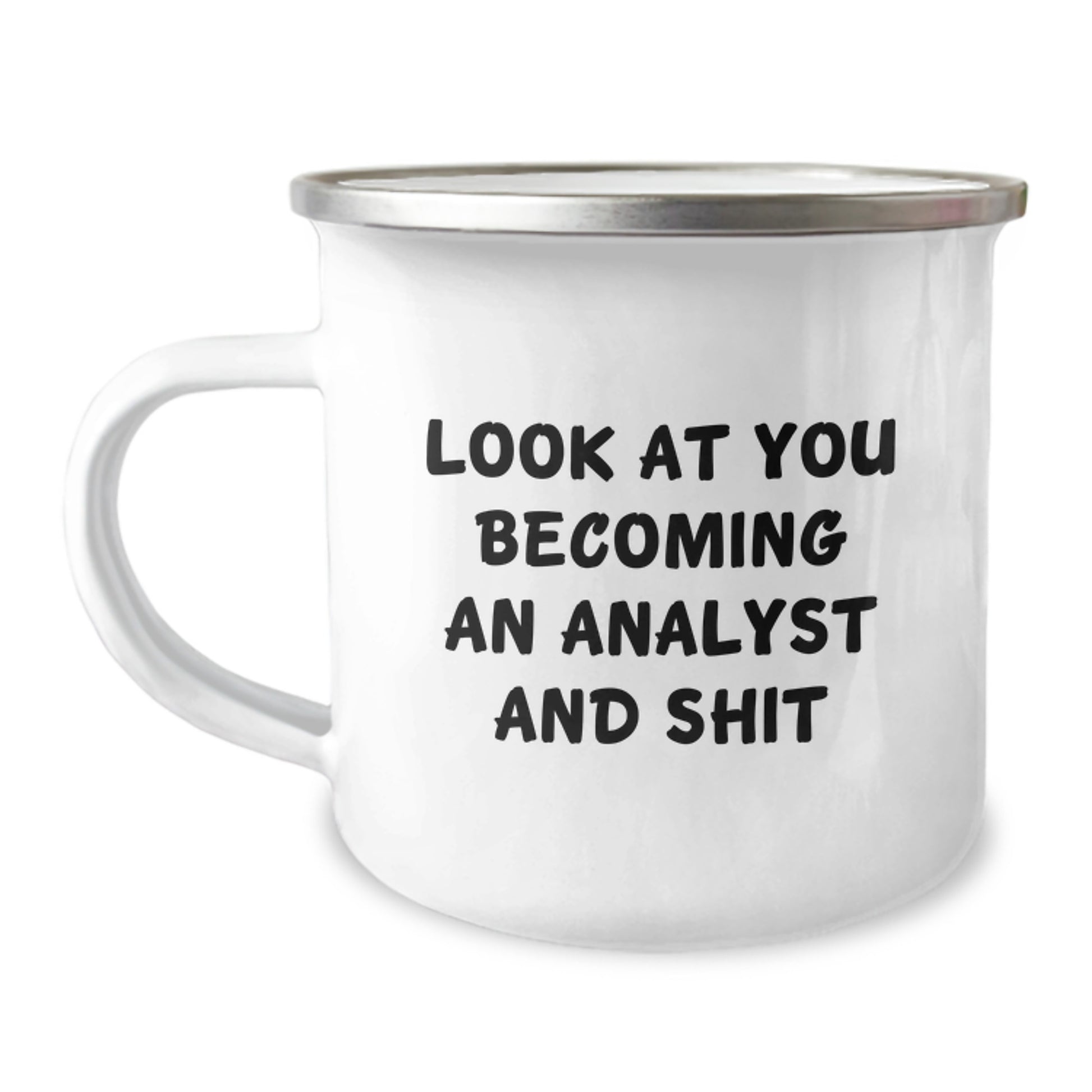 Funny Analyst Gifts from Men for Mom on Mother's Day - 'Look At You Becoming An Analyst And Shit' Camping Mug - Image 1