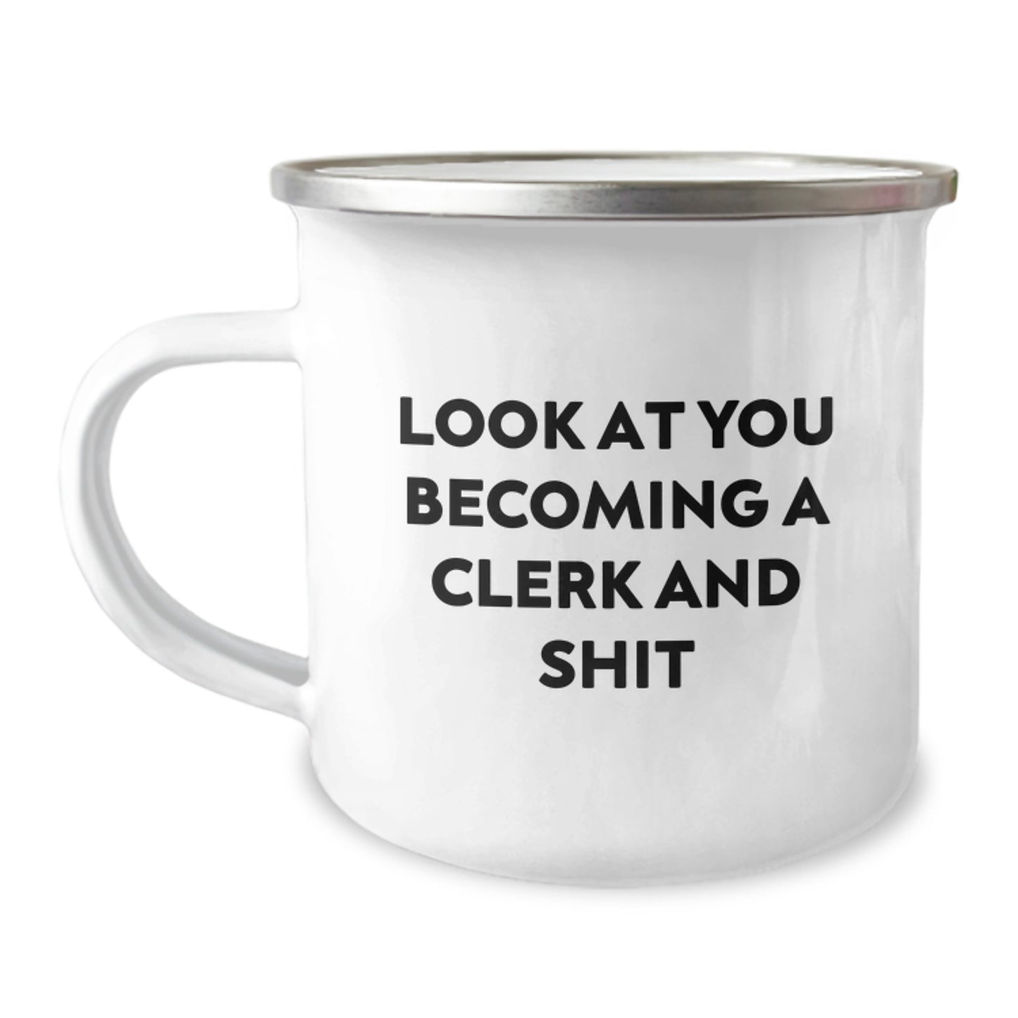 Funny Clerk Gifts, Camping Mug - 'Look At You Becoming A Clerk And Shit' - Perfect Graduation Unique Gifts from Friends to Clerk - Image 1
