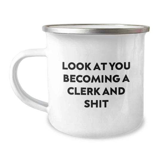 Funny Clerk Gifts, Camping Mug - 'Look At You Becoming A Clerk And Shit' - Perfect Graduation Unique Gifts from Friends to Clerk - Image 1