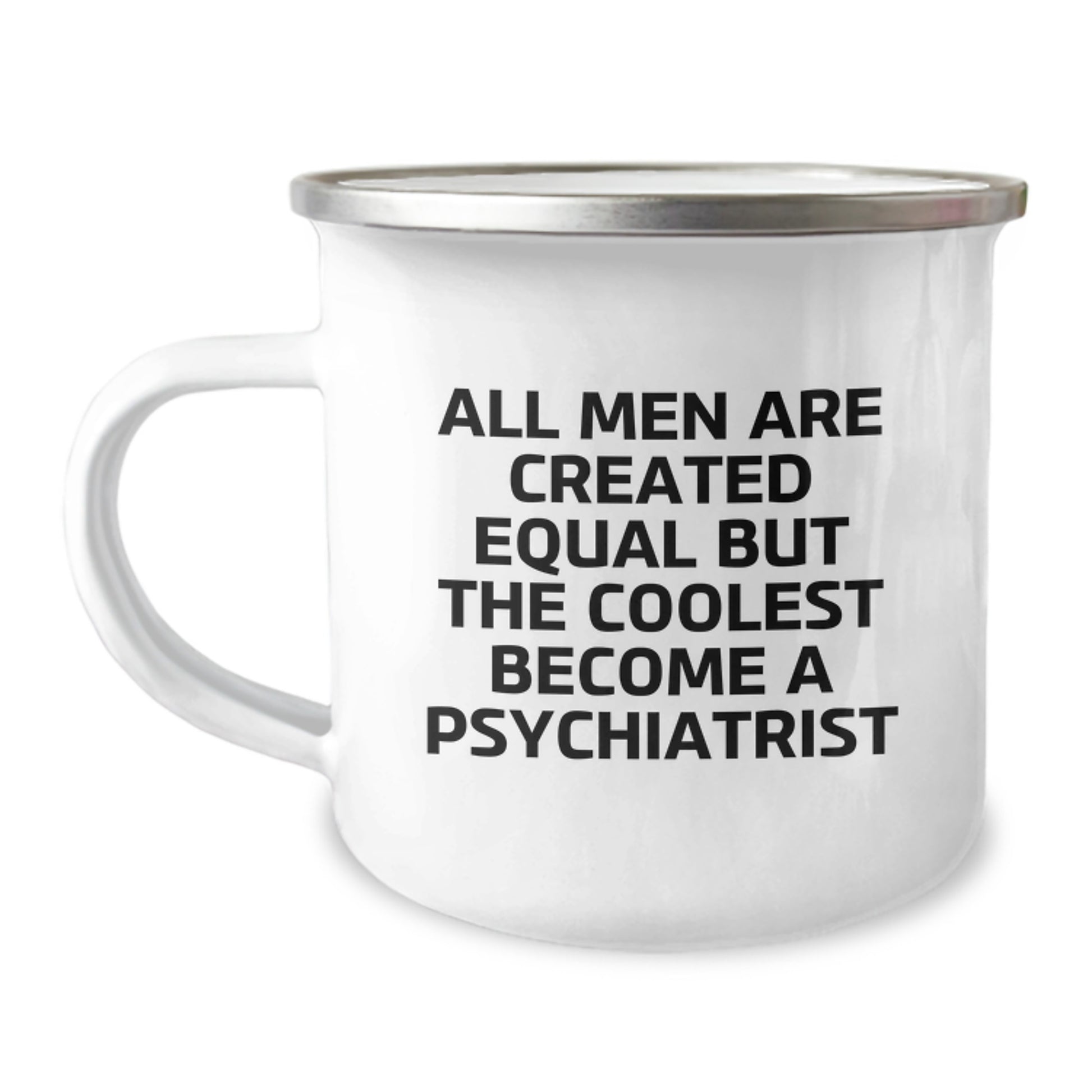 Funny Psychiatrist Gifts for Dad, All Men Are Created Equal But The Coolest Become A Psychiatrist, Camping Mug for Father's Day - Image 1