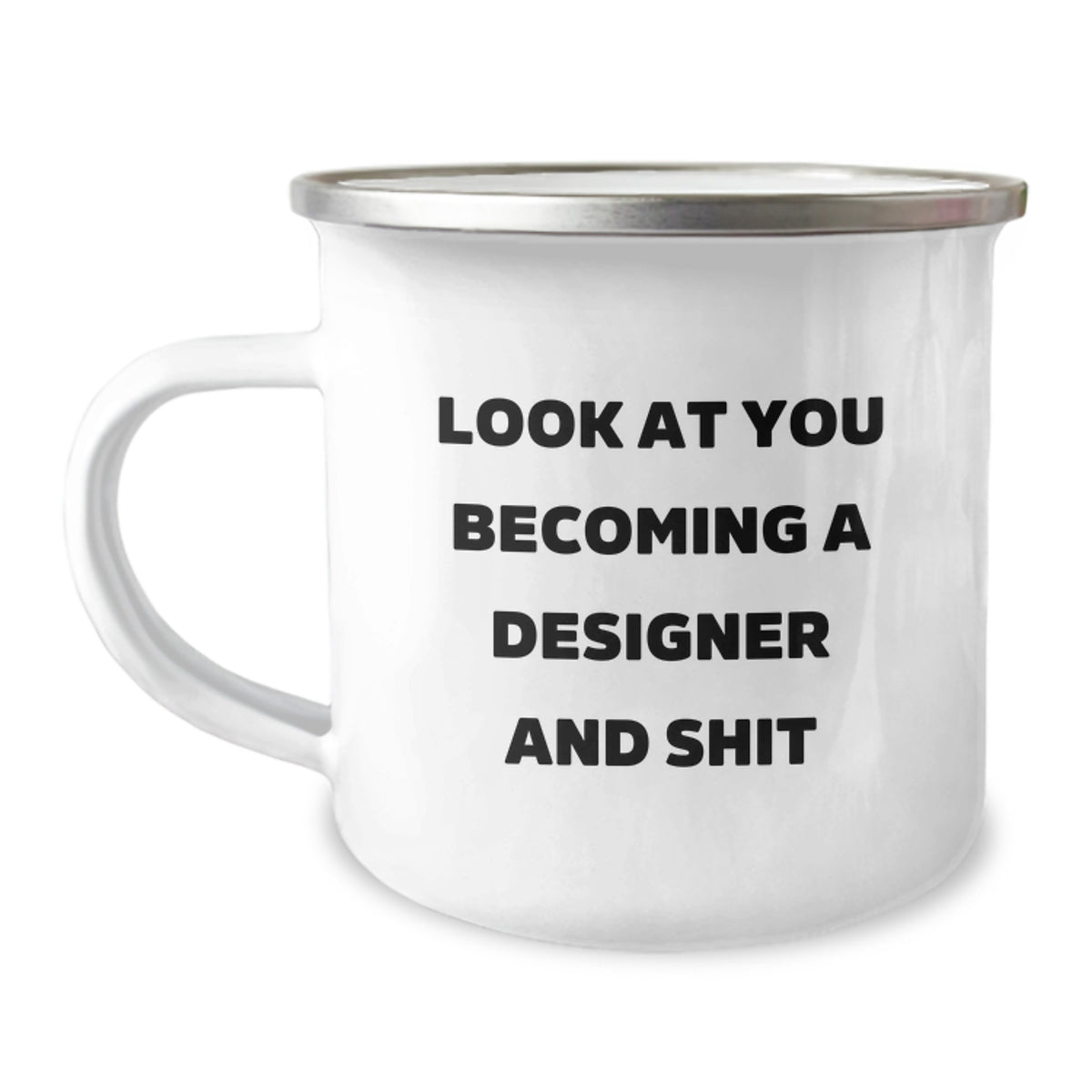 Funny Designer Gifts for Men, Women, Friends, and Family - 'Look At You Becoming A Designer And Shit' Valentine's Unique Camp Mug - Image 1