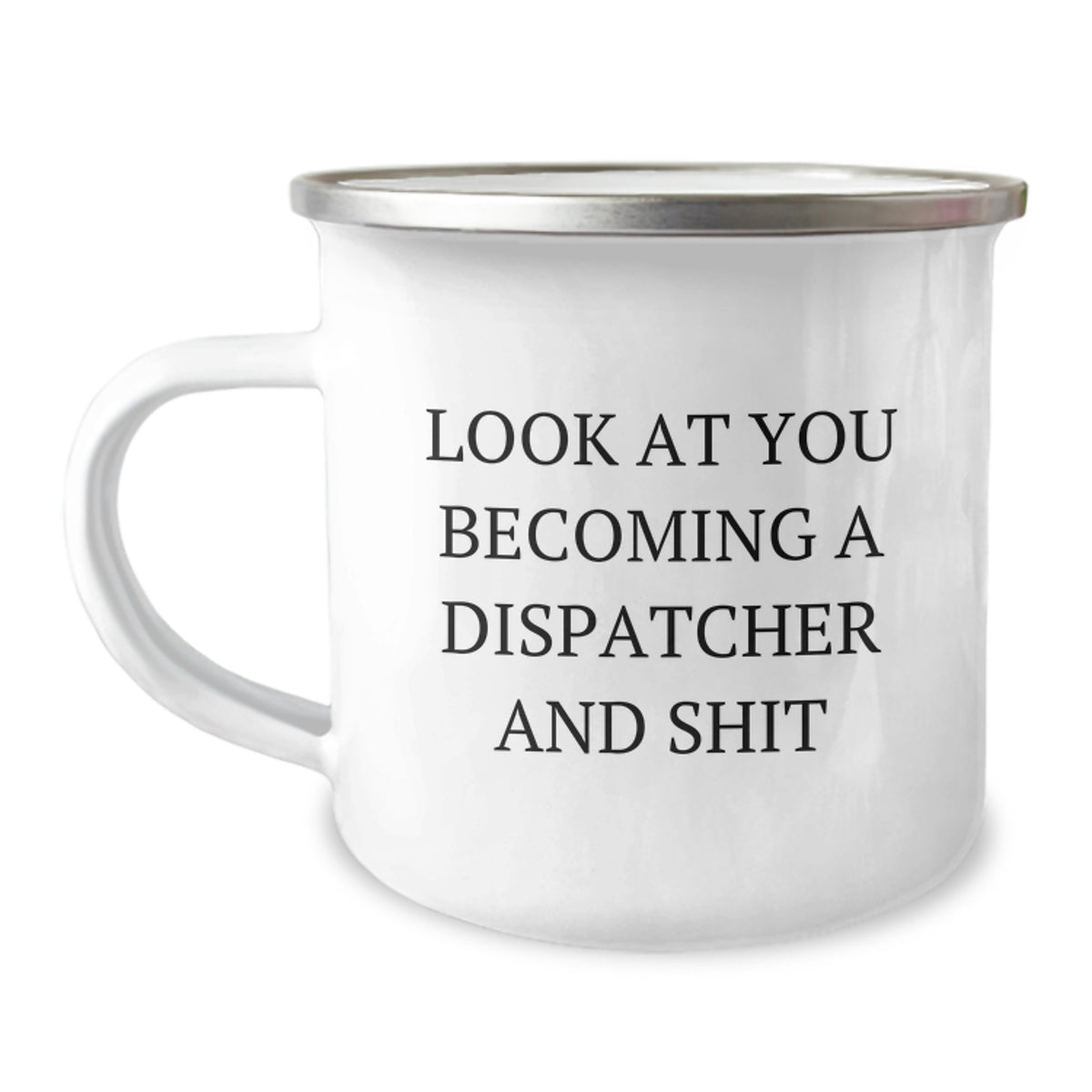Dispatcher Gifts, Funny 'Look At You Becoming A Dispatcher And Shit' Valentine's Unique Gifts for Dispatcher, Camping Mug for Men, Women, Friends, Coworkers, Family - Image 1