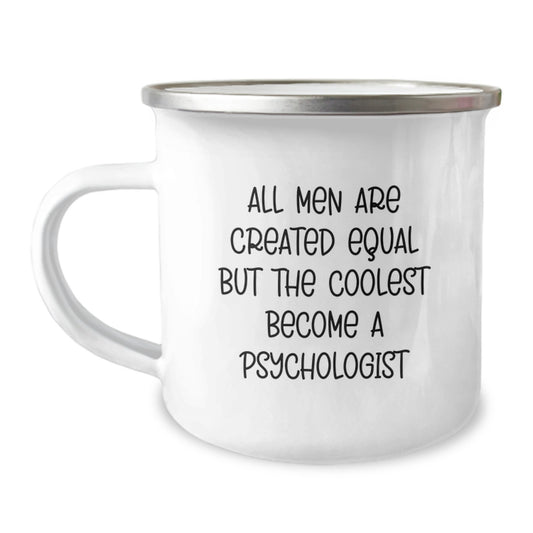 Funny Psychologist Gifts from Men for Dad - Unique Camping Mug for Father's Day - 'All Men Are Created Equal But The Coolest Become A Psychologist' - Image 1