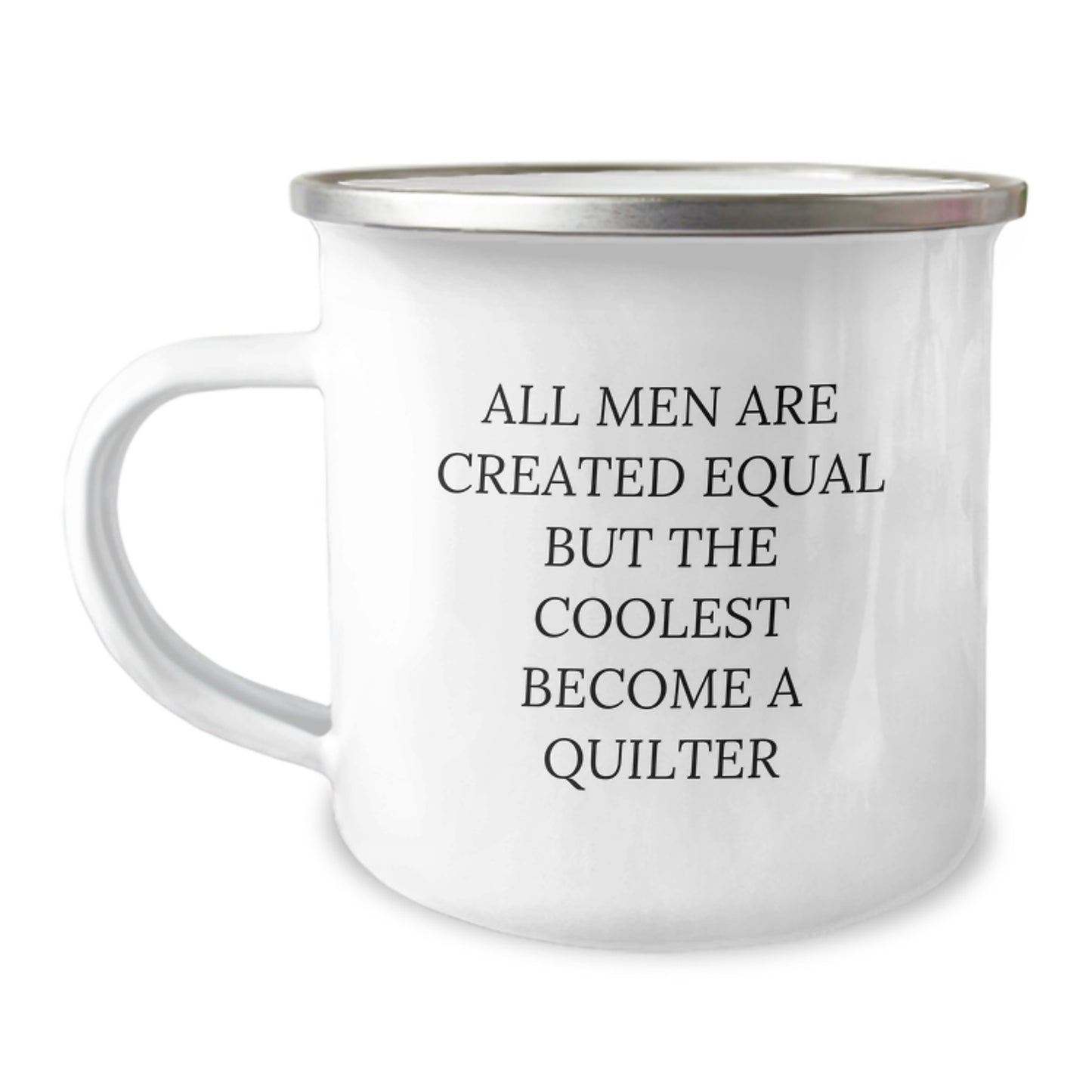 Funny Quilter Gifts from Dad, Unique Camping Mug for Quilters on Father's Day - All Men Are Created Equal But The Coolest Become A Quilter - Image 1