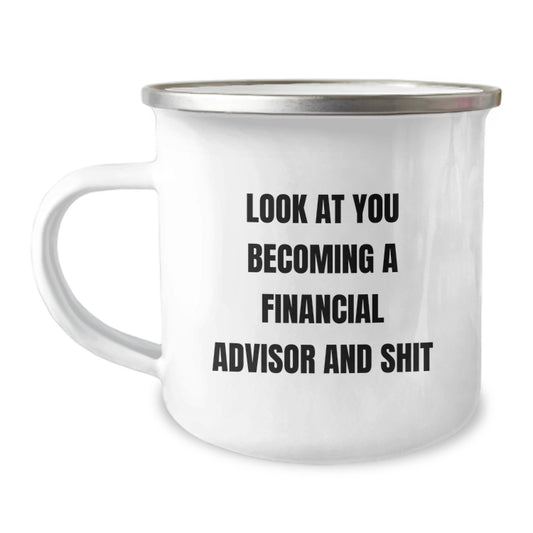 Funny Financial Advisor Gifts from Friends, Unique Graduation Mug for Financial Advisor, 'Look At You Becoming A Financial Advisor And Shit' Quote - Image 1