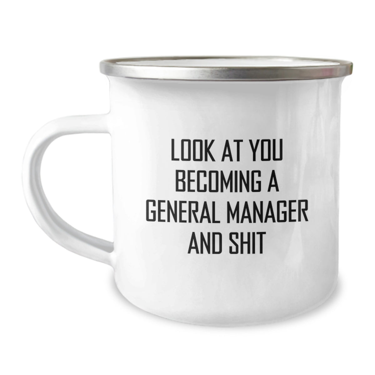 Funny General Manager Gifts from Men to General Manager on Valentine's Gifts for Men, 'Look At You Becoming A General Manager And Shit' Stainless Steel Camping Mug - Image 1