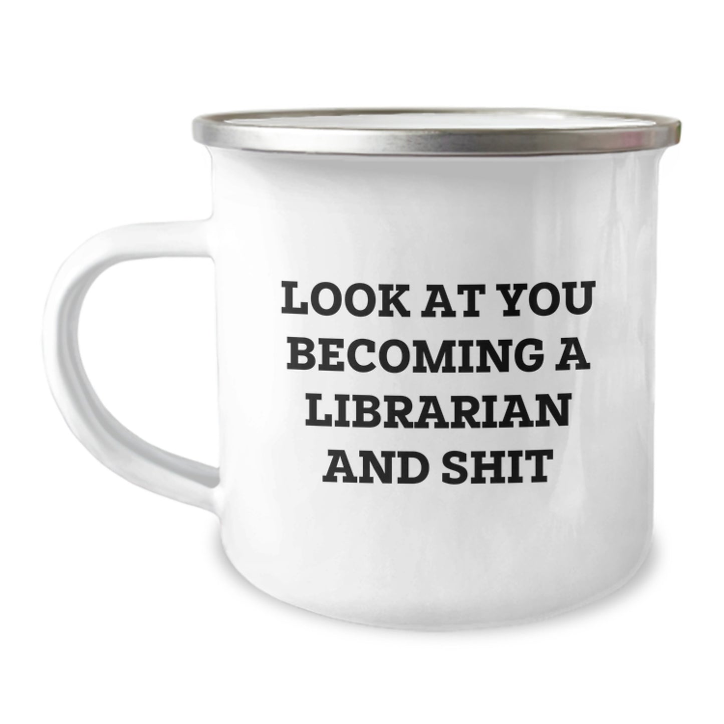 Funny Librarian Gifts for Friends, Unique Camping Mug for Graduation, Look At You Becoming A Librarian And Shit, Gifts from Family, Gifts for Librarian - Image 1