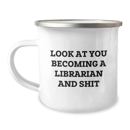 Funny Librarian Gifts for Friends, Unique Camping Mug for Graduation, Look At You Becoming A Librarian And Shit, Gifts from Family, Gifts for Librarian - Image 1