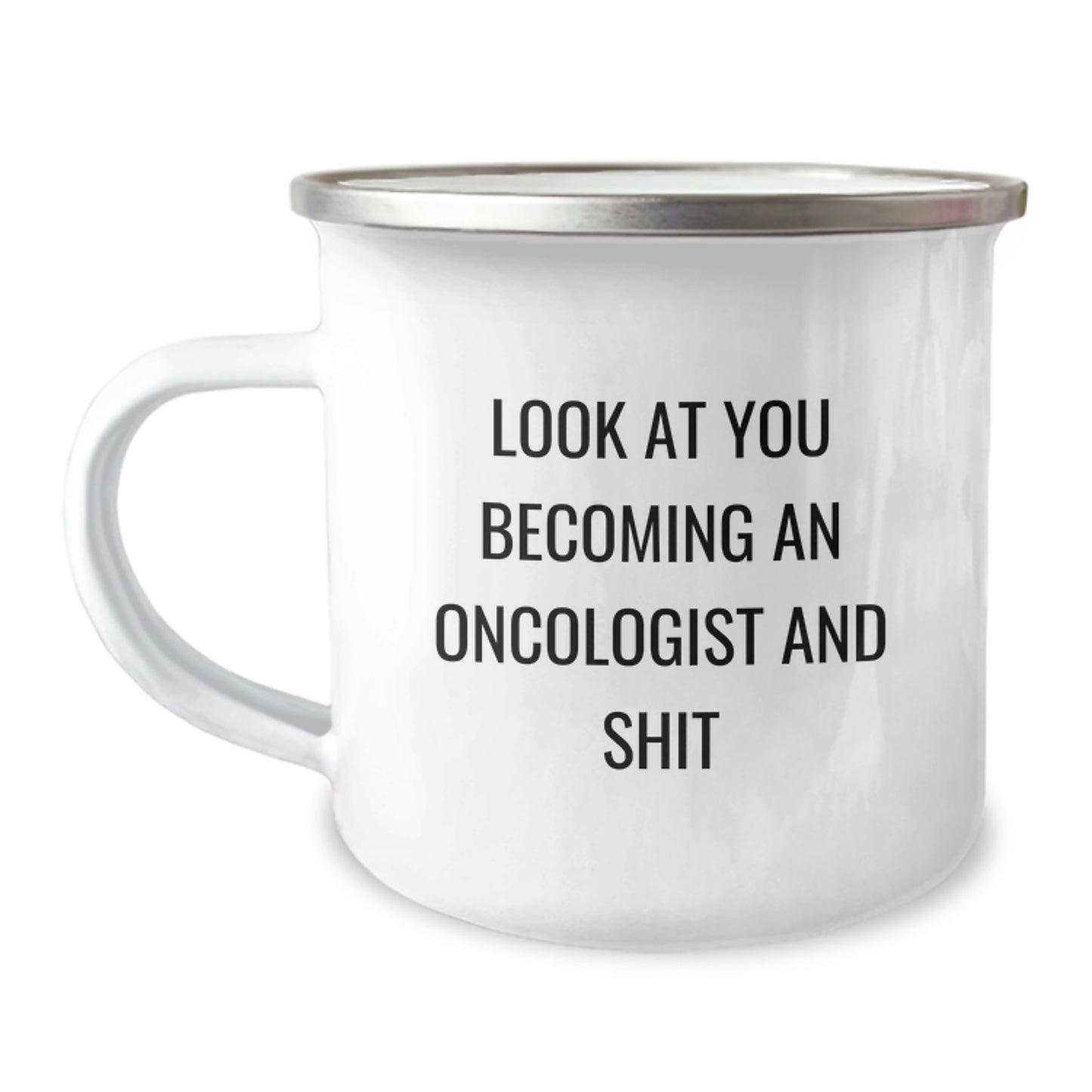 Oncologist Camping Mug Gifts from Friends for Graduation Celebration - Funny Quote 'Look At You Becoming An Oncologist And Shit' - Image 1