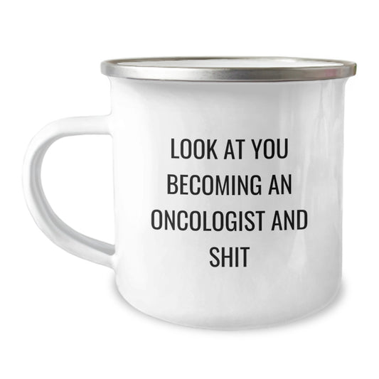 Oncologist Camping Mug Gifts from Friends for Graduation Celebration - Funny Quote 'Look At You Becoming An Oncologist And Shit' - Image 1