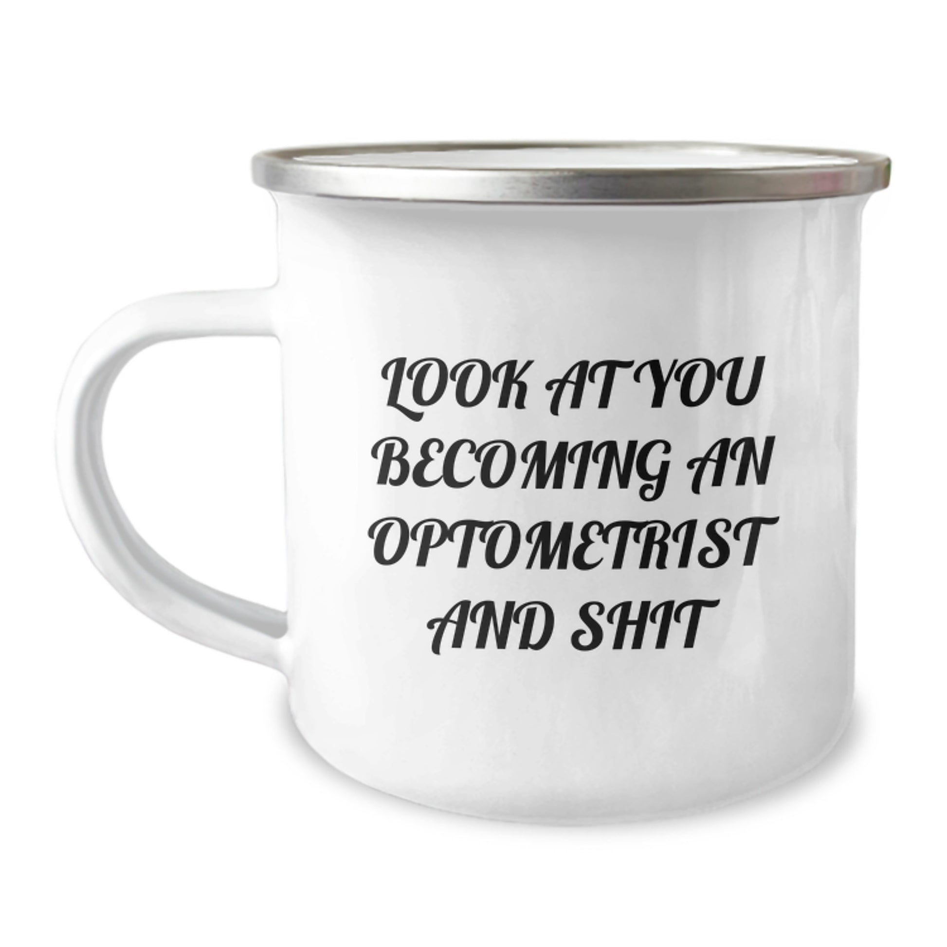 Funny Optometrist Gifts - 'Look At You Becoming An Optometrist And Shit' Camping Mug for Optometrist Men Women Friends Family on Mother's Day - Image 1